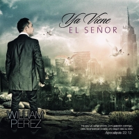 William Perez - Ya Viene El Señor